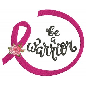 Be A Warrior Breast Cancer Awareness Ribbon Filled Machine Embroidery Design Digitized Pattern